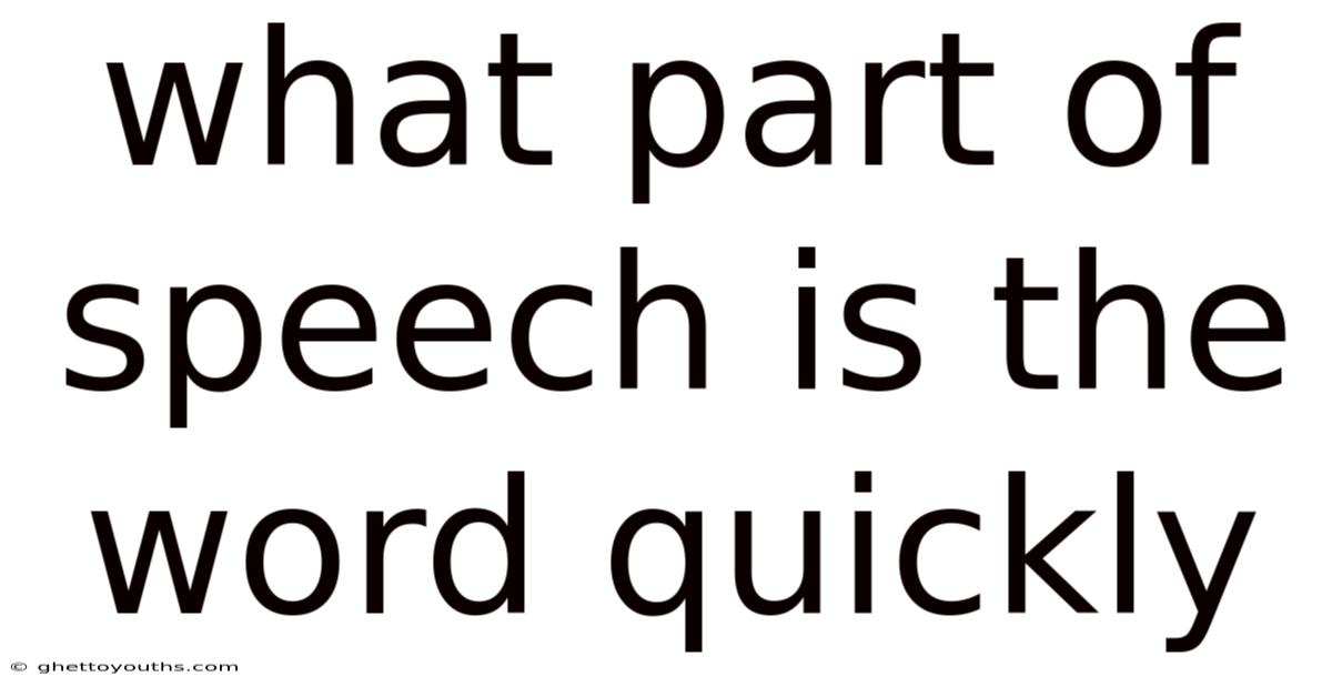 What Part Of Speech Is The Word Quickly