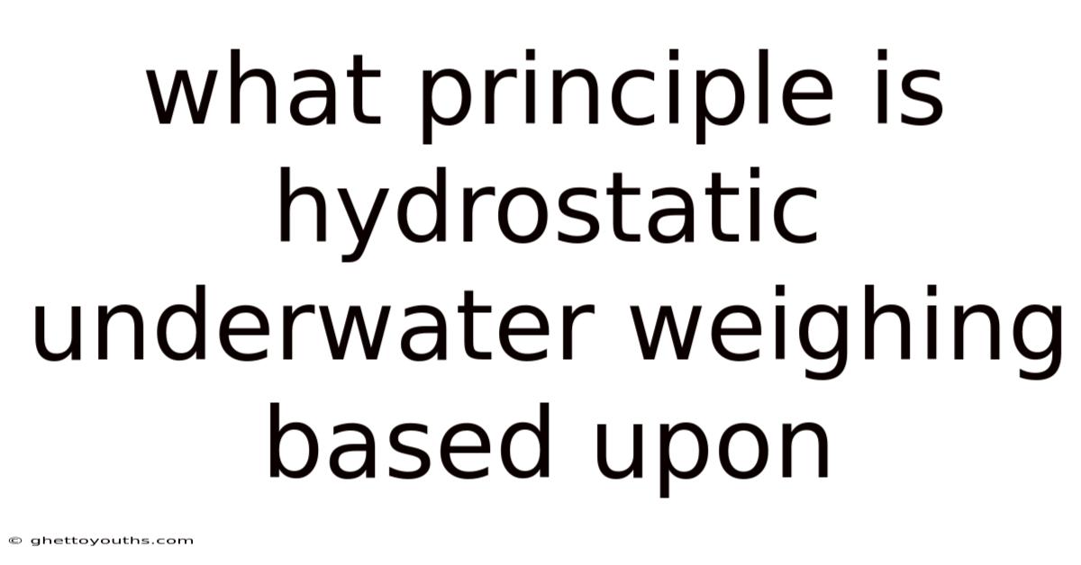 What Principle Is Hydrostatic Underwater Weighing Based Upon