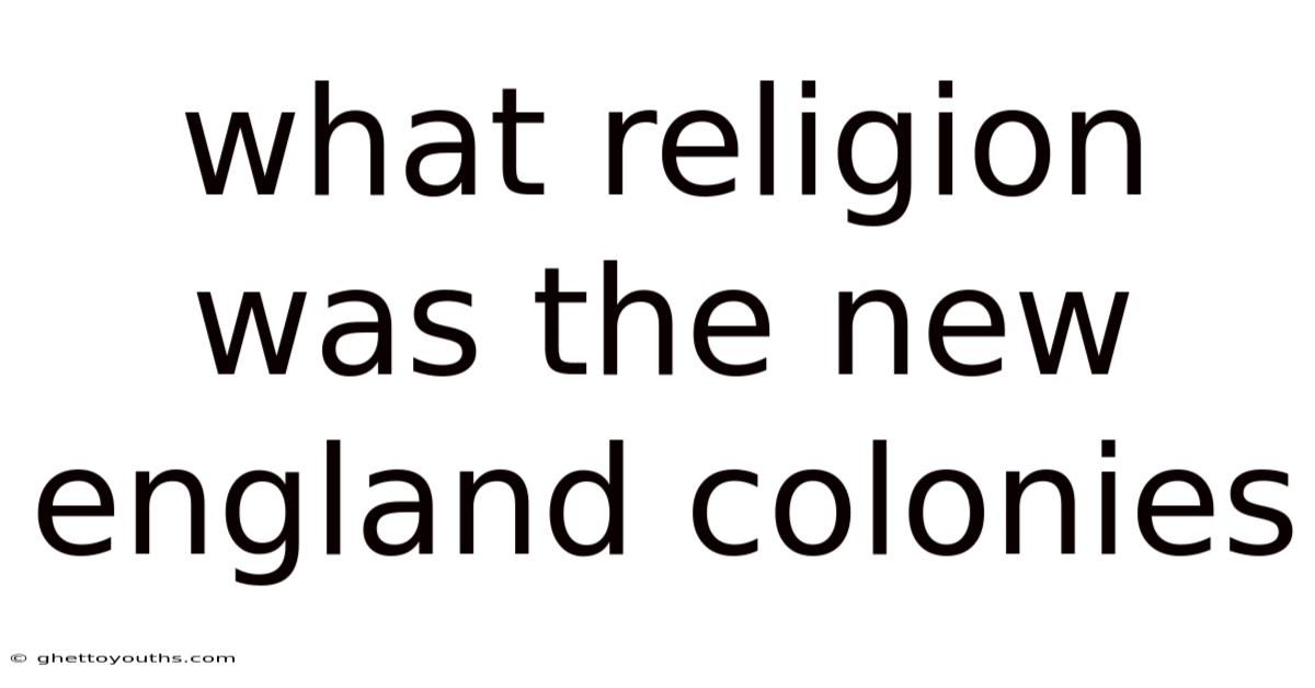 What Religion Was The New England Colonies