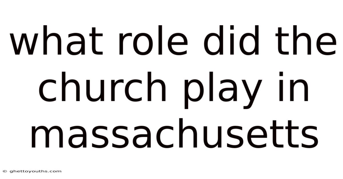 What Role Did The Church Play In Massachusetts