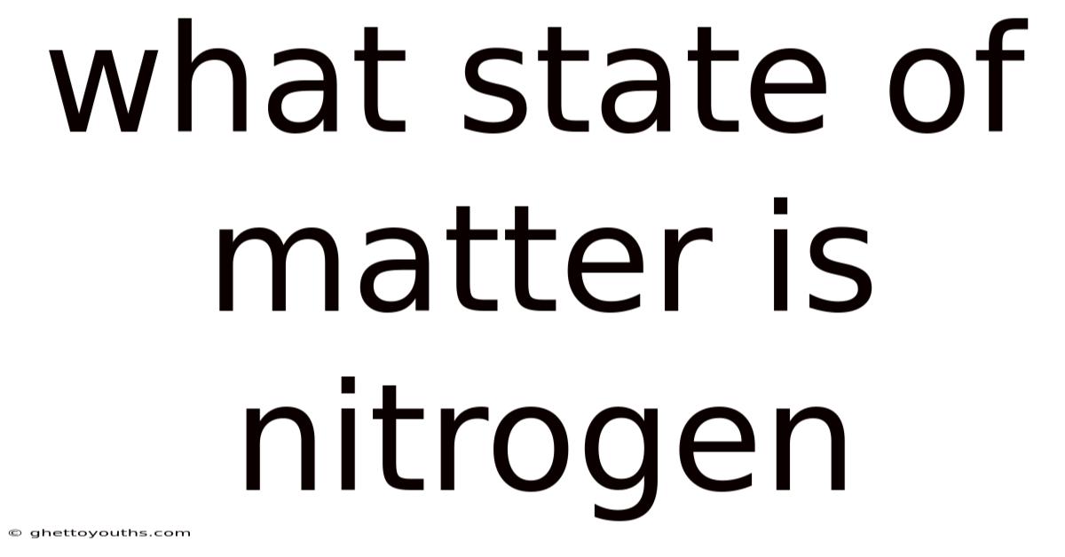 What State Of Matter Is Nitrogen