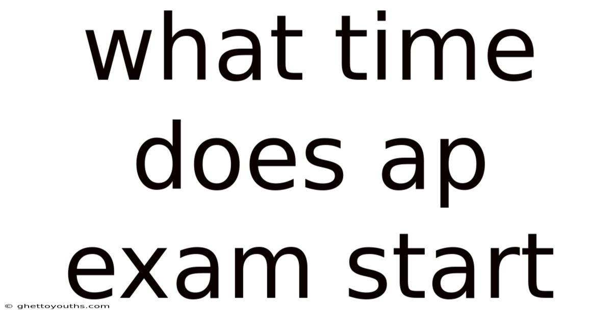 What Time Does Ap Exam Start