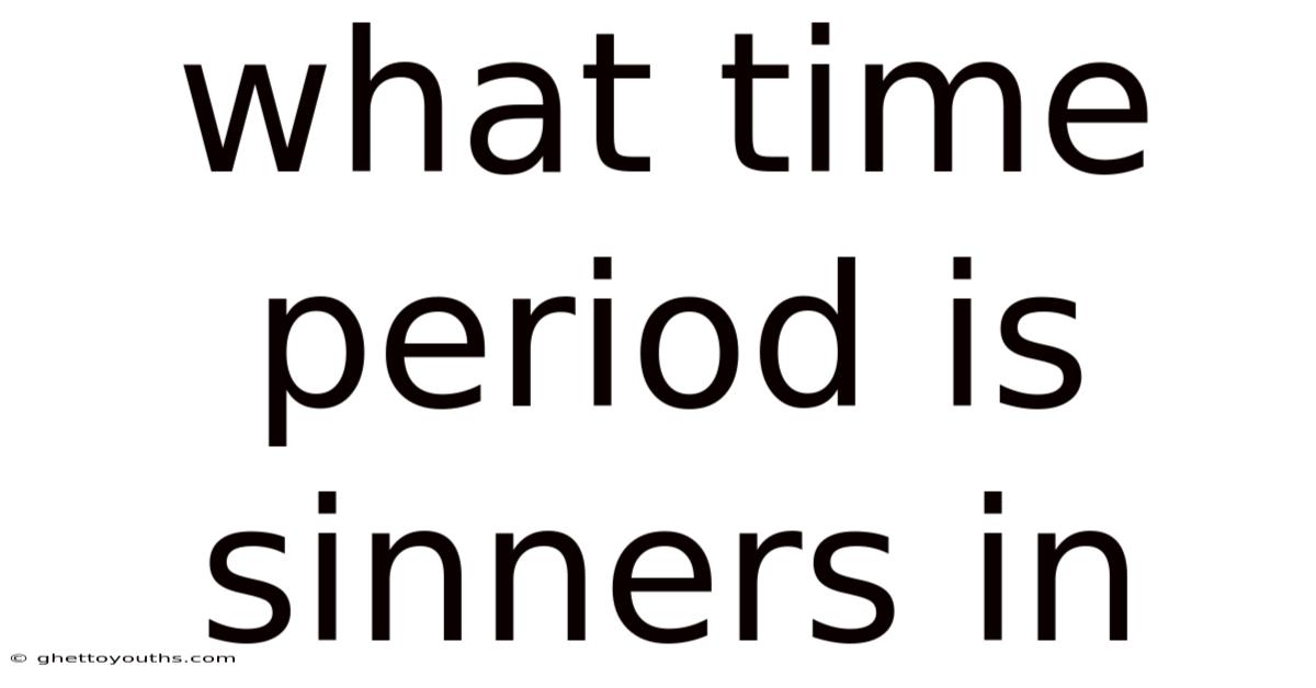 What Time Period Is Sinners In