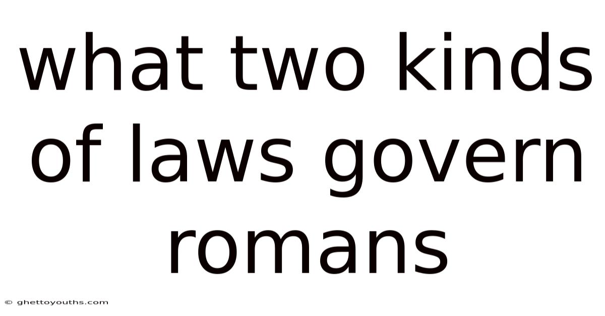 What Two Kinds Of Laws Govern Romans