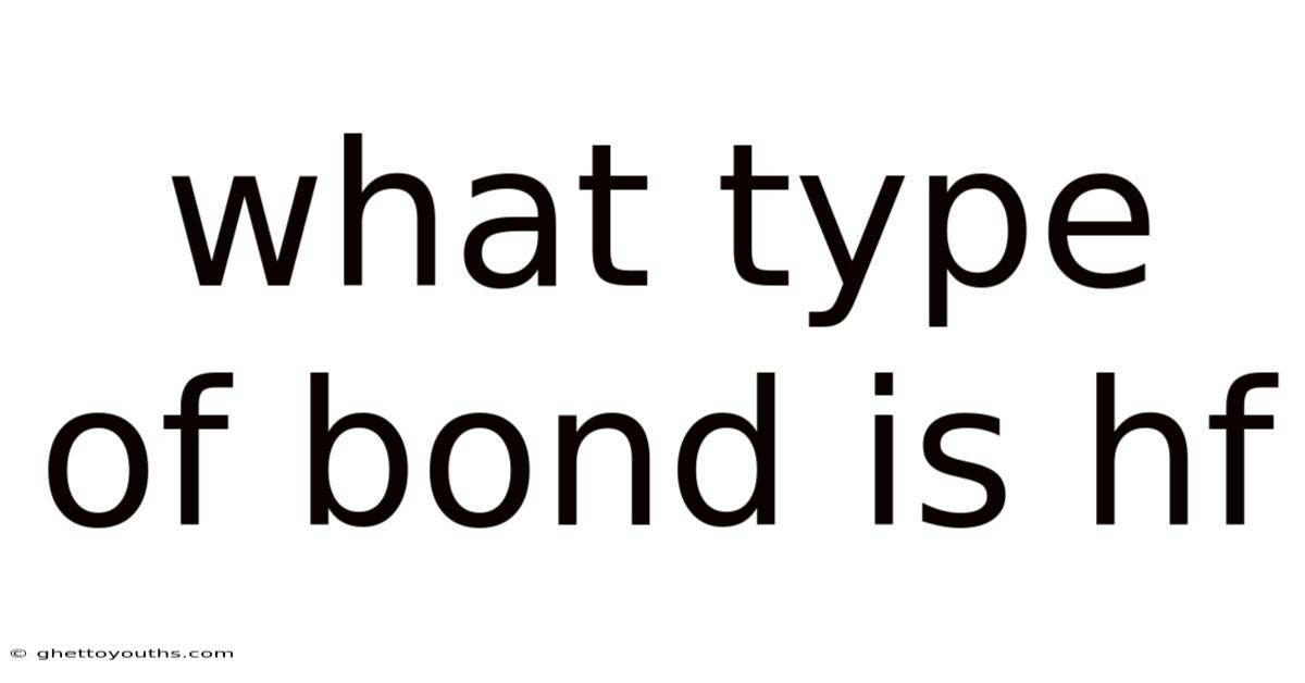 What Type Of Bond Is Hf