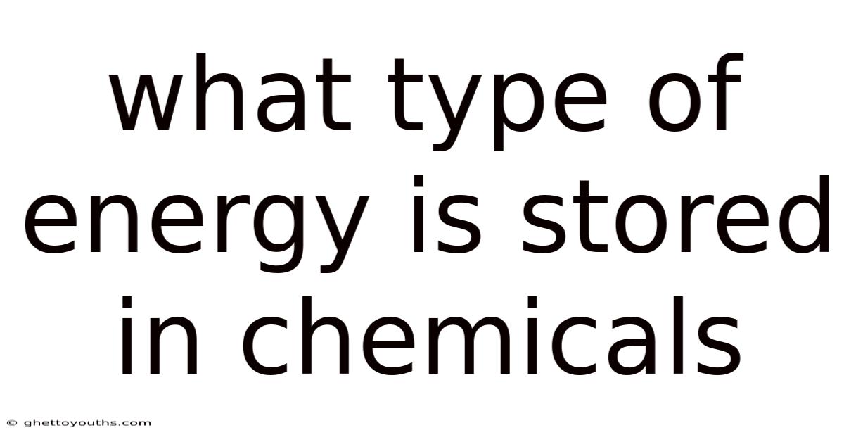 What Type Of Energy Is Stored In Chemicals