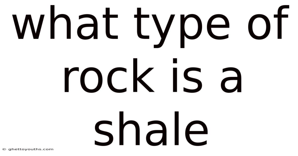What Type Of Rock Is A Shale