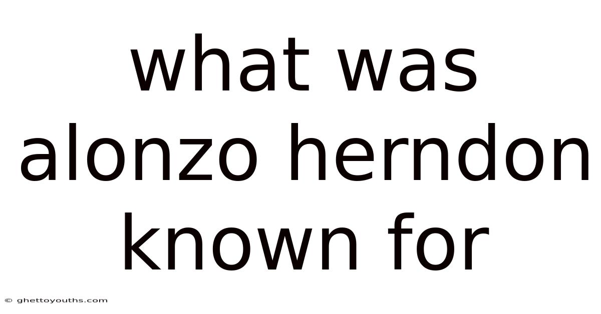 What Was Alonzo Herndon Known For