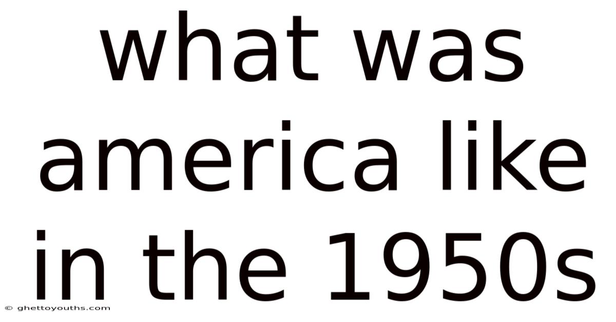 What Was America Like In The 1950s