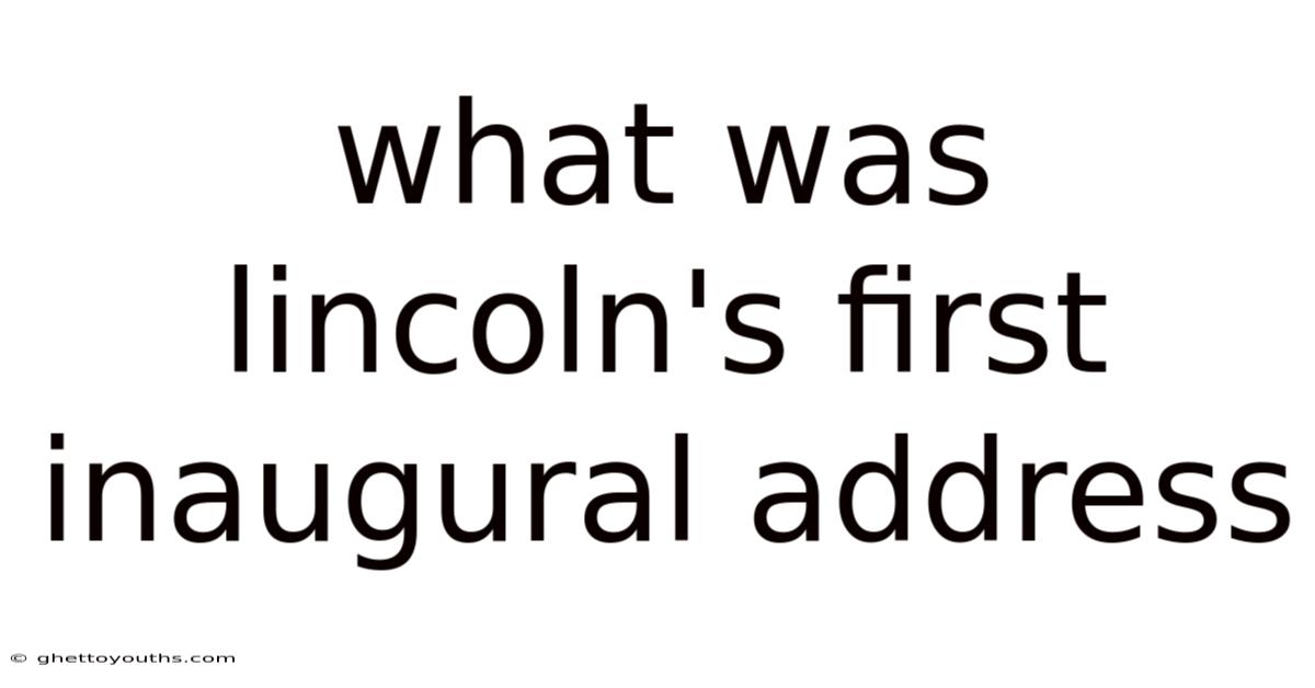 What Was Lincoln's First Inaugural Address