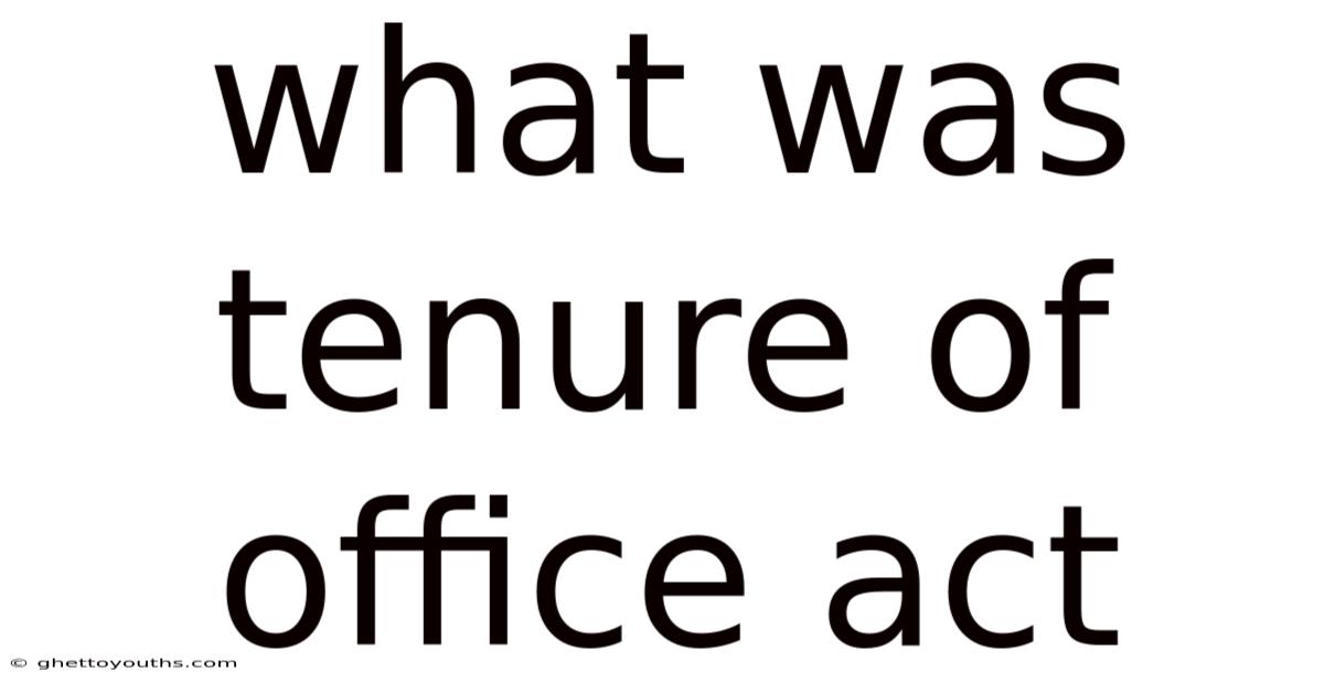 What Was Tenure Of Office Act