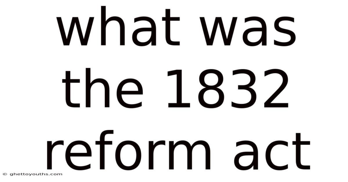 What Was The 1832 Reform Act