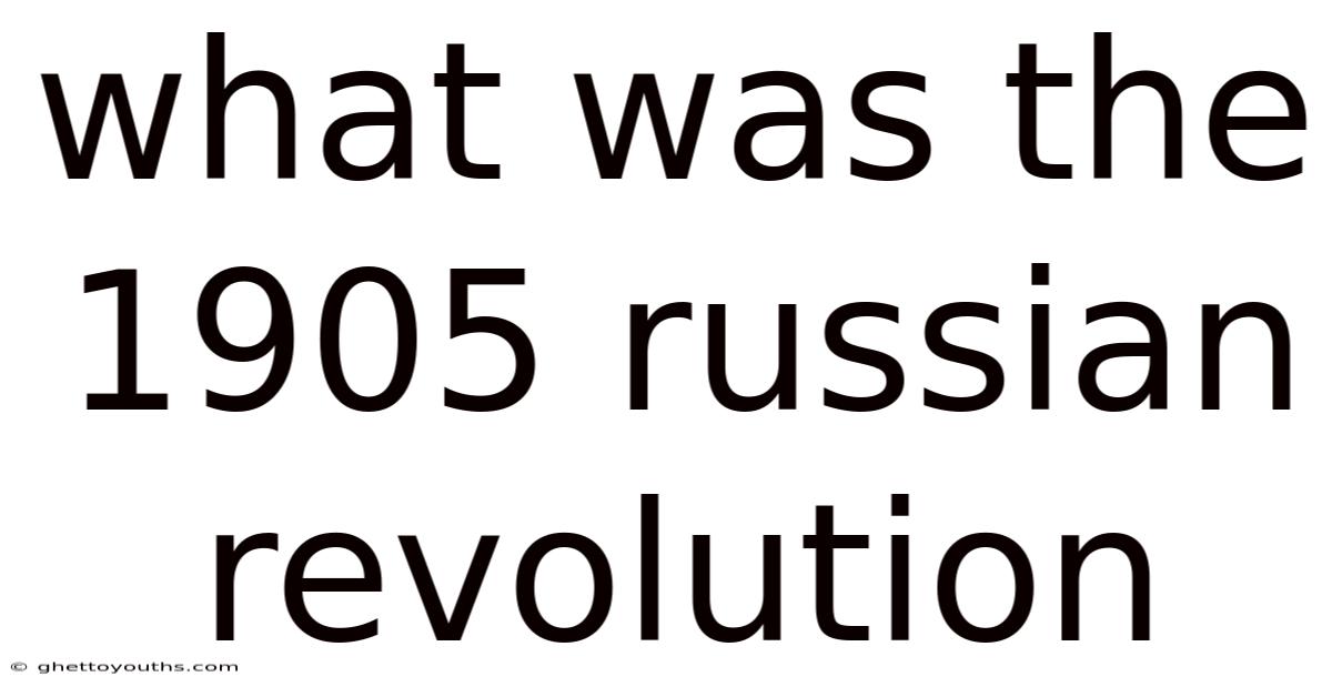 What Was The 1905 Russian Revolution