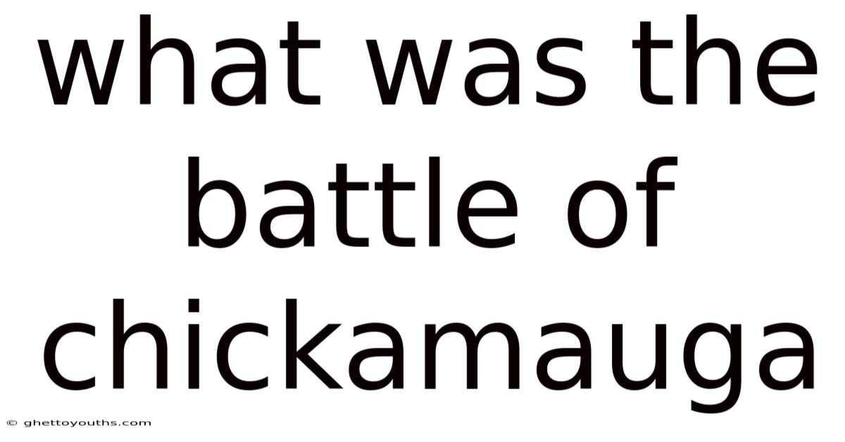 What Was The Battle Of Chickamauga