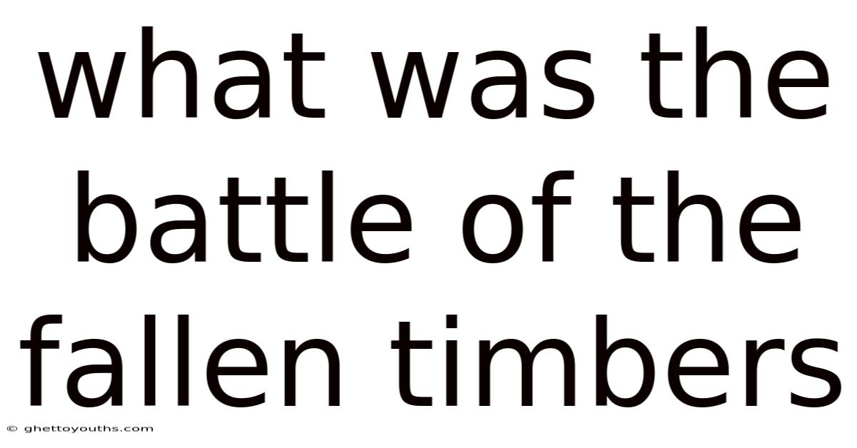 What Was The Battle Of The Fallen Timbers