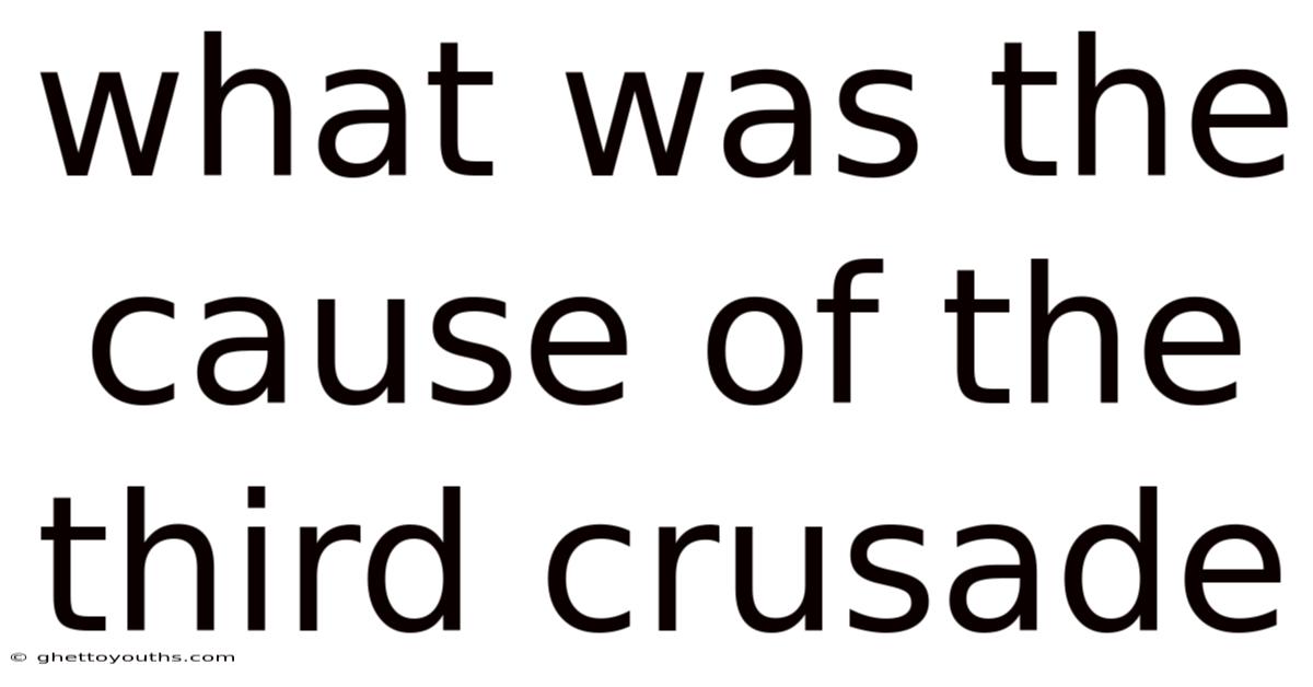 What Was The Cause Of The Third Crusade