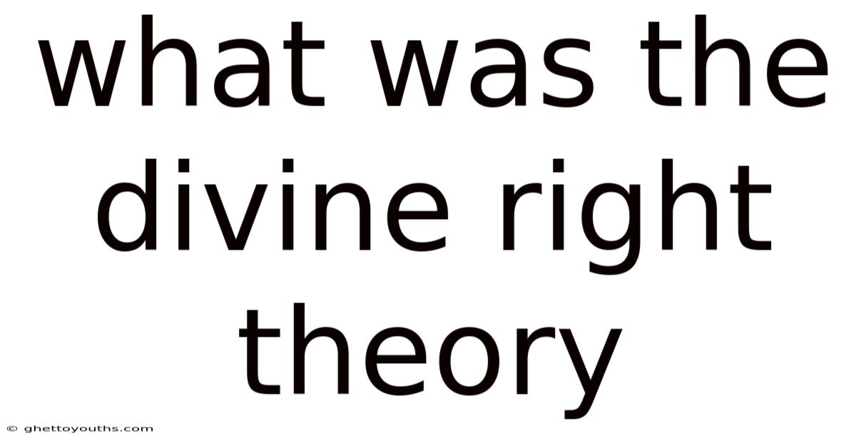 What Was The Divine Right Theory