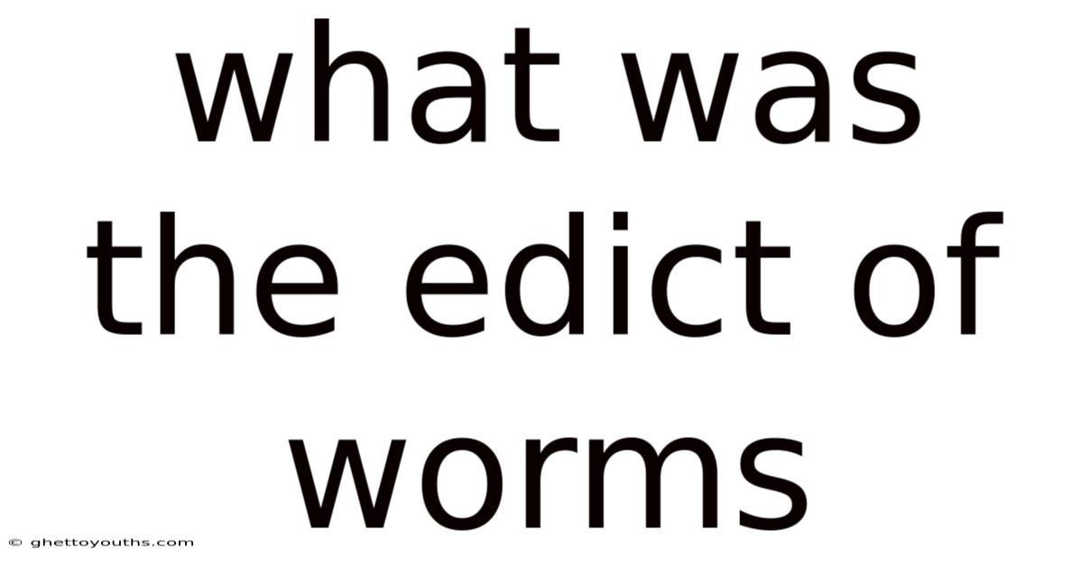 What Was The Edict Of Worms