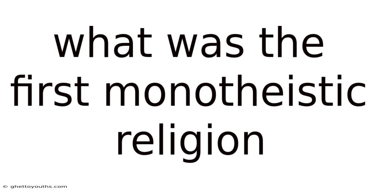 What Was The First Monotheistic Religion