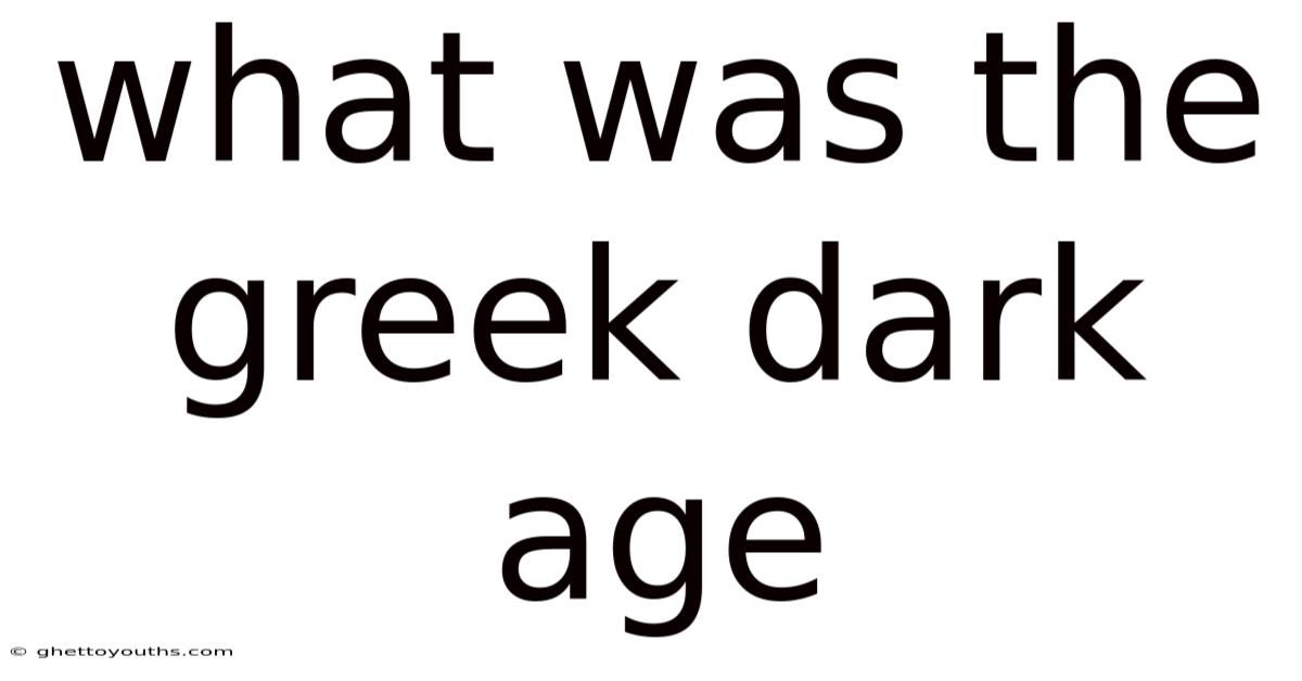 What Was The Greek Dark Age