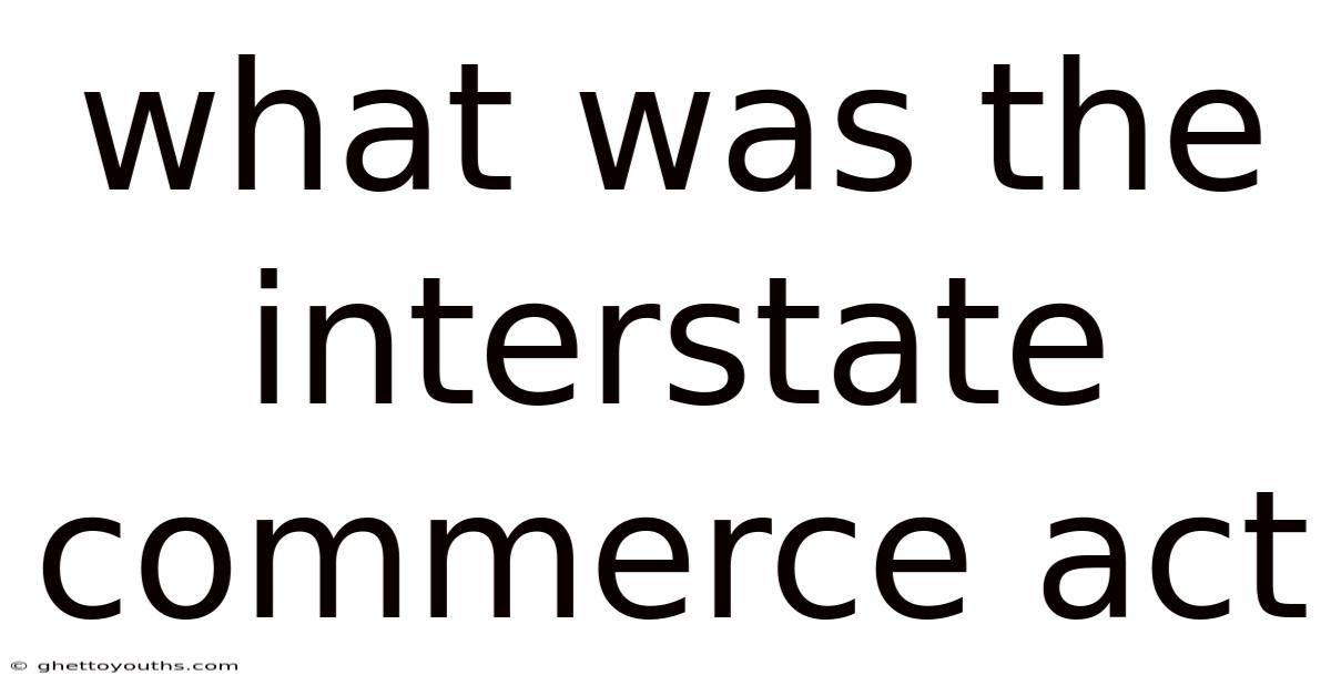 What Was The Interstate Commerce Act