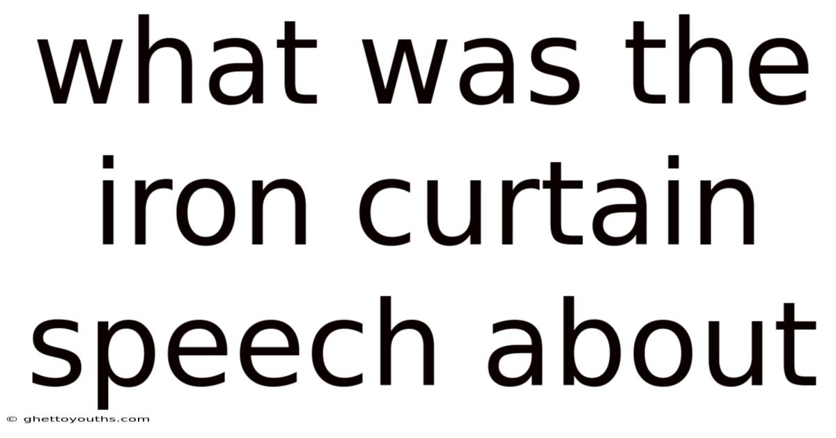 What Was The Iron Curtain Speech About