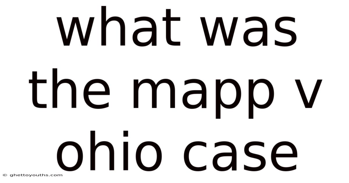 What Was The Mapp V Ohio Case