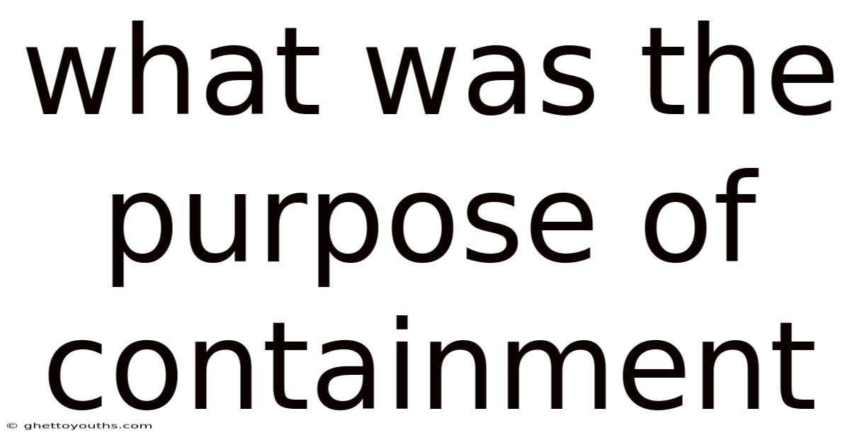 What Was The Purpose Of Containment