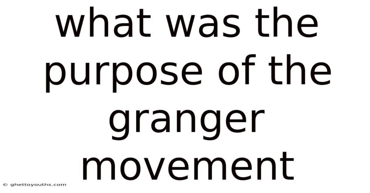 What Was The Purpose Of The Granger Movement