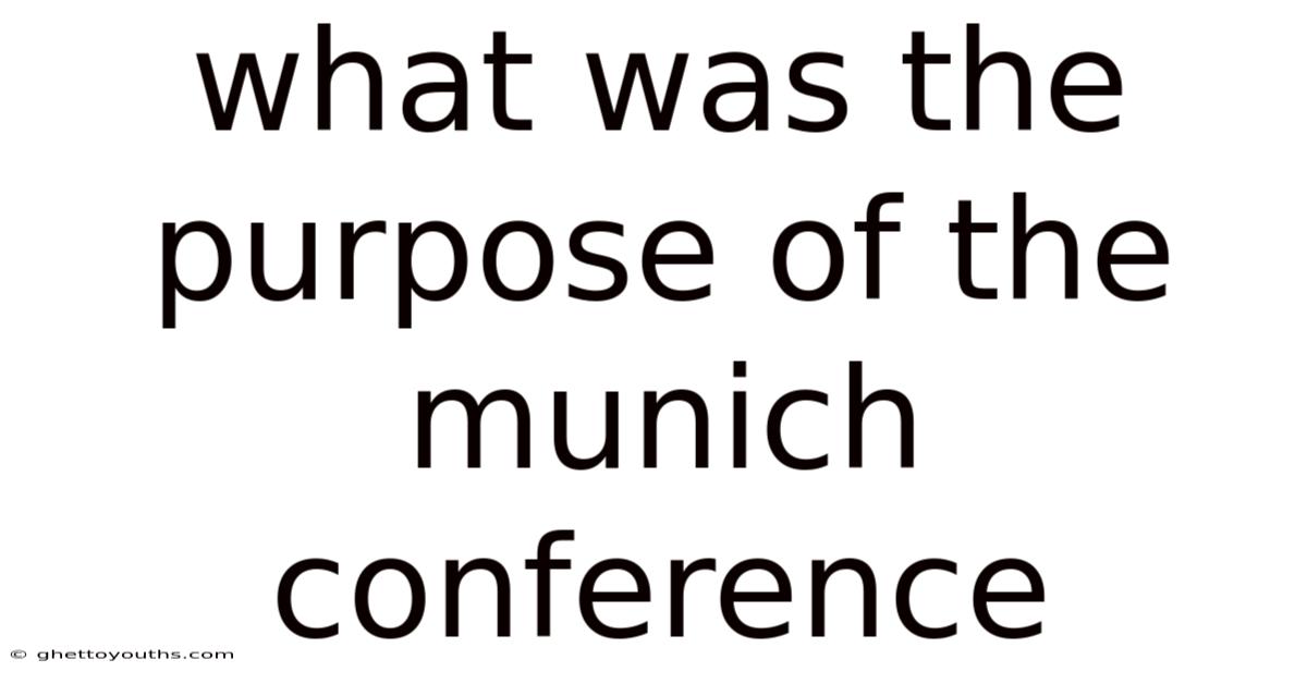 What Was The Purpose Of The Munich Conference
