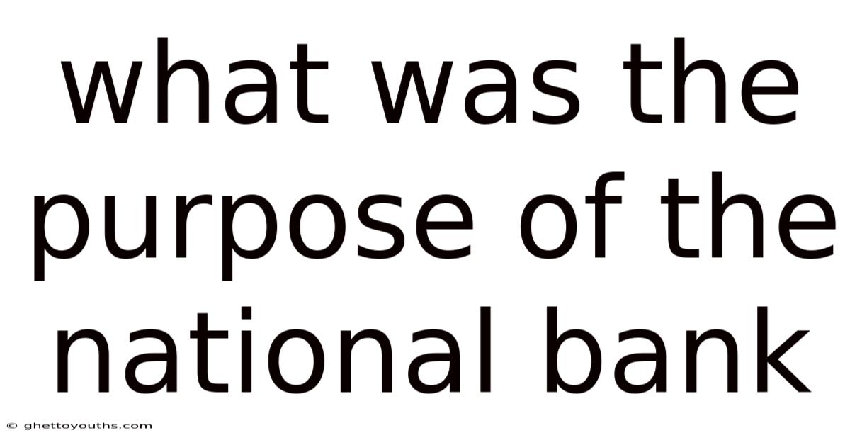 What Was The Purpose Of The National Bank