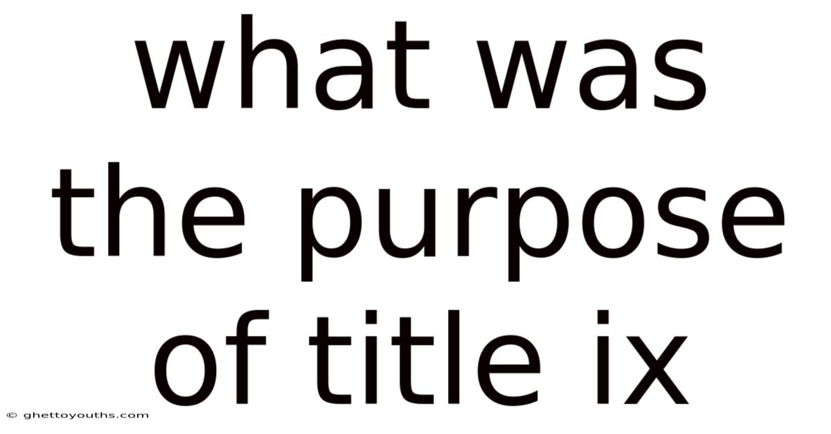What Was The Purpose Of Title Ix