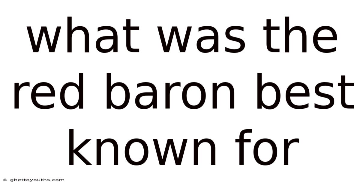 What Was The Red Baron Best Known For