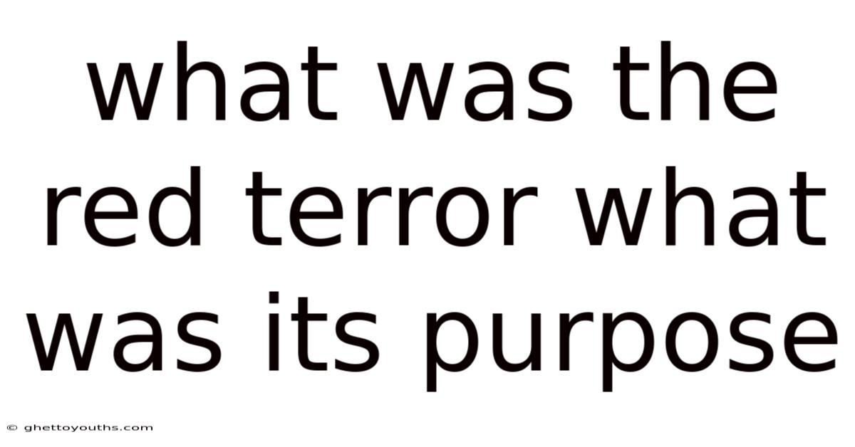What Was The Red Terror What Was Its Purpose
