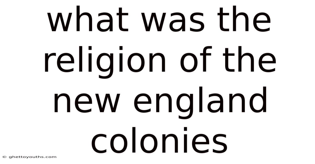 What Was The Religion Of The New England Colonies
