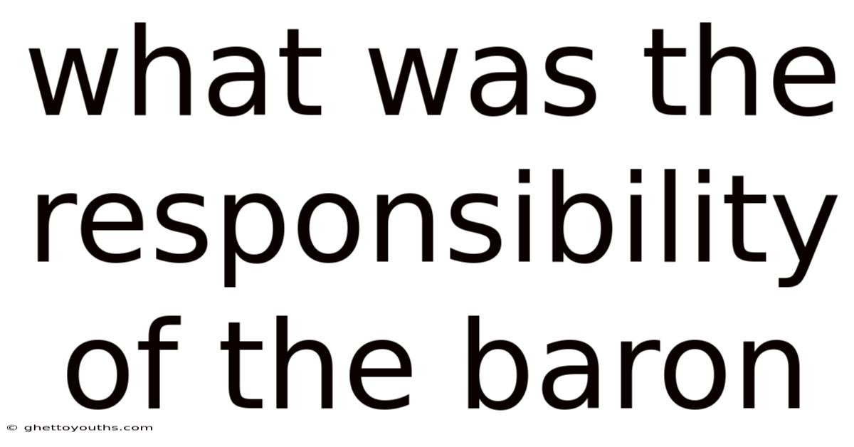 What Was The Responsibility Of The Baron