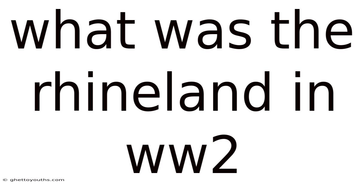 What Was The Rhineland In Ww2