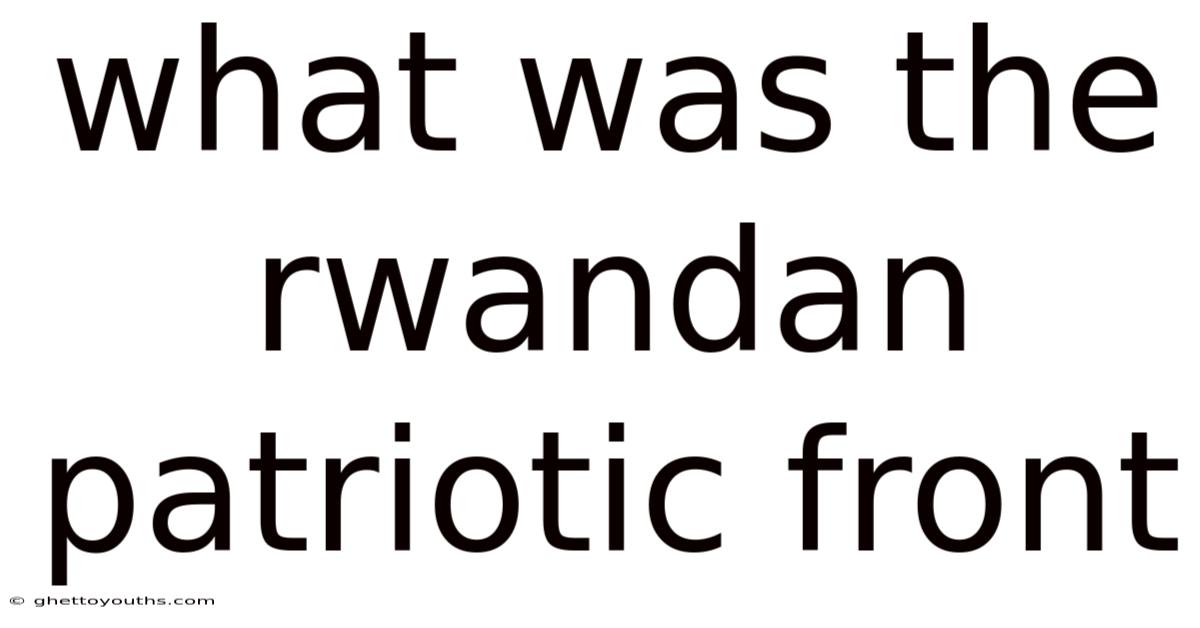 What Was The Rwandan Patriotic Front