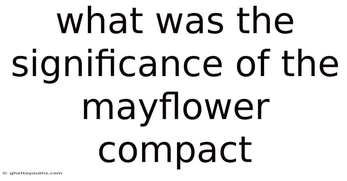 What Was The Significance Of The Mayflower Compact