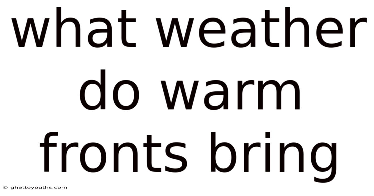 What Weather Do Warm Fronts Bring