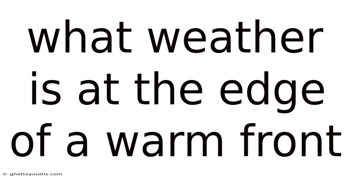 What Weather Is At The Edge Of A Warm Front