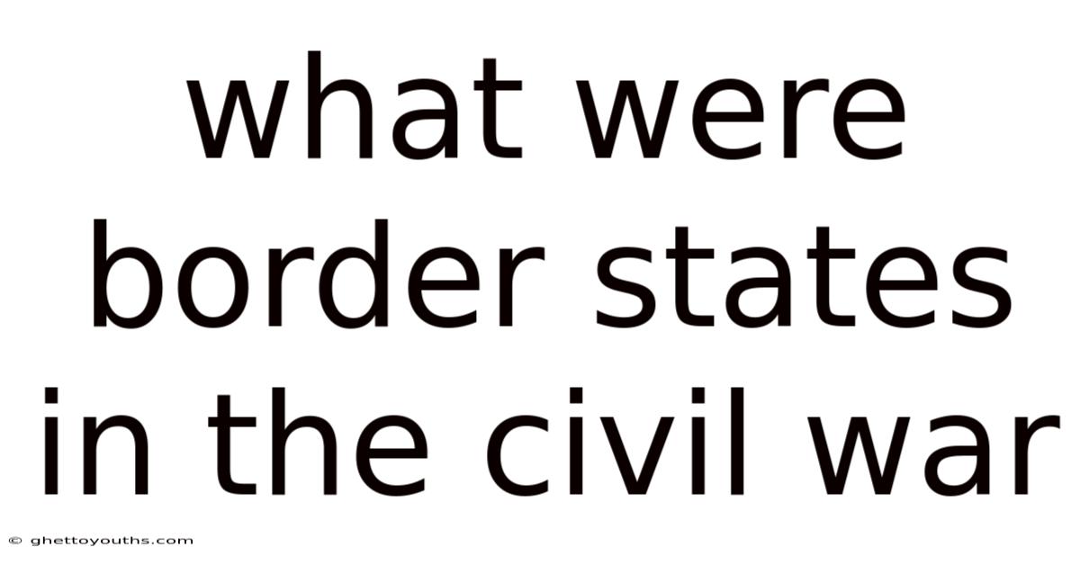 What Were Border States In The Civil War