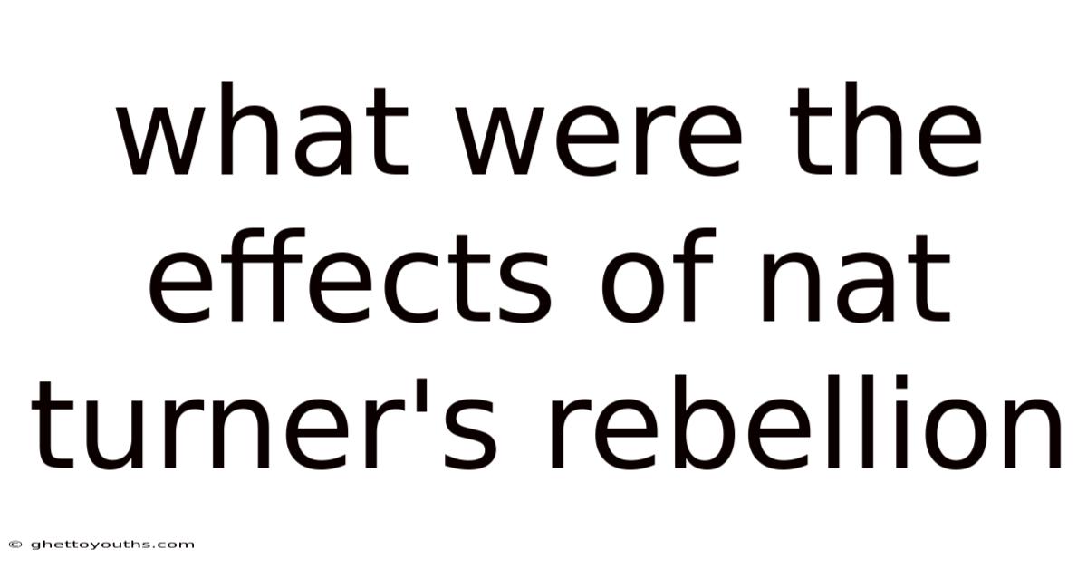 What Were The Effects Of Nat Turner's Rebellion