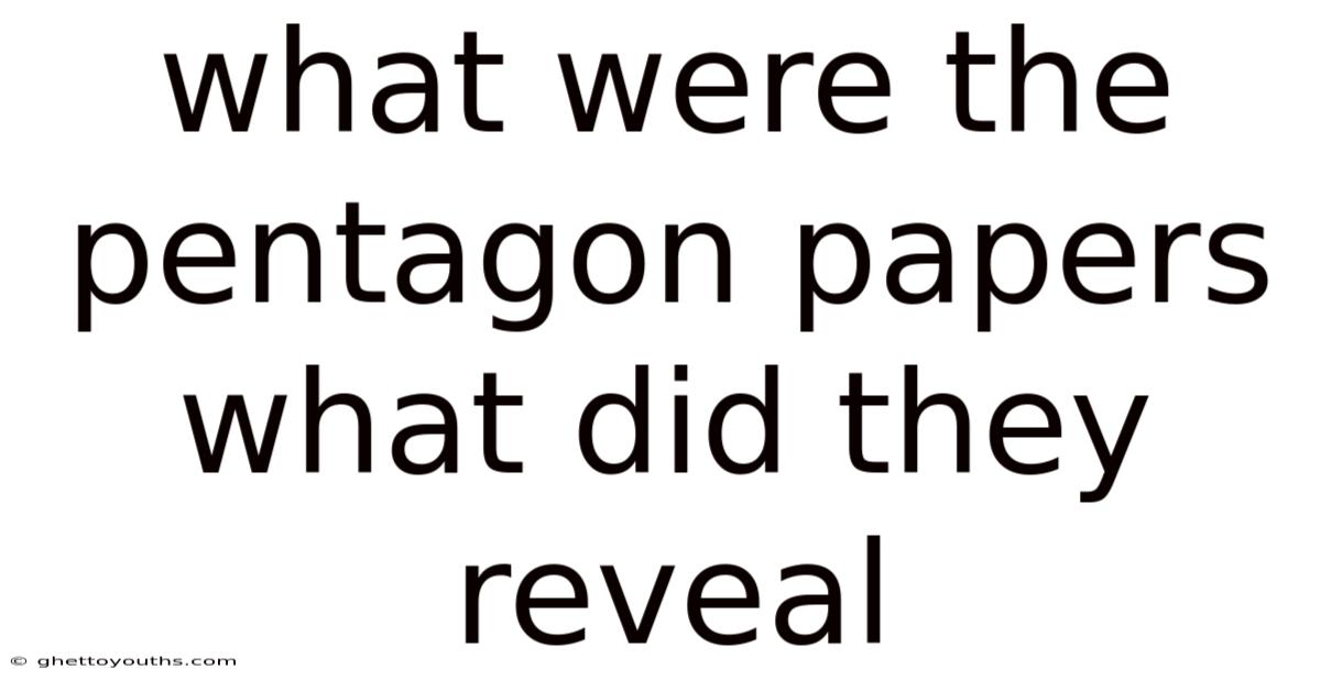 What Were The Pentagon Papers What Did They Reveal