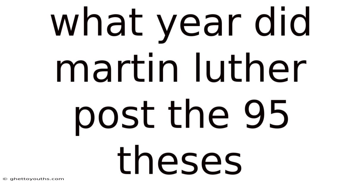 What Year Did Martin Luther Post The 95 Theses