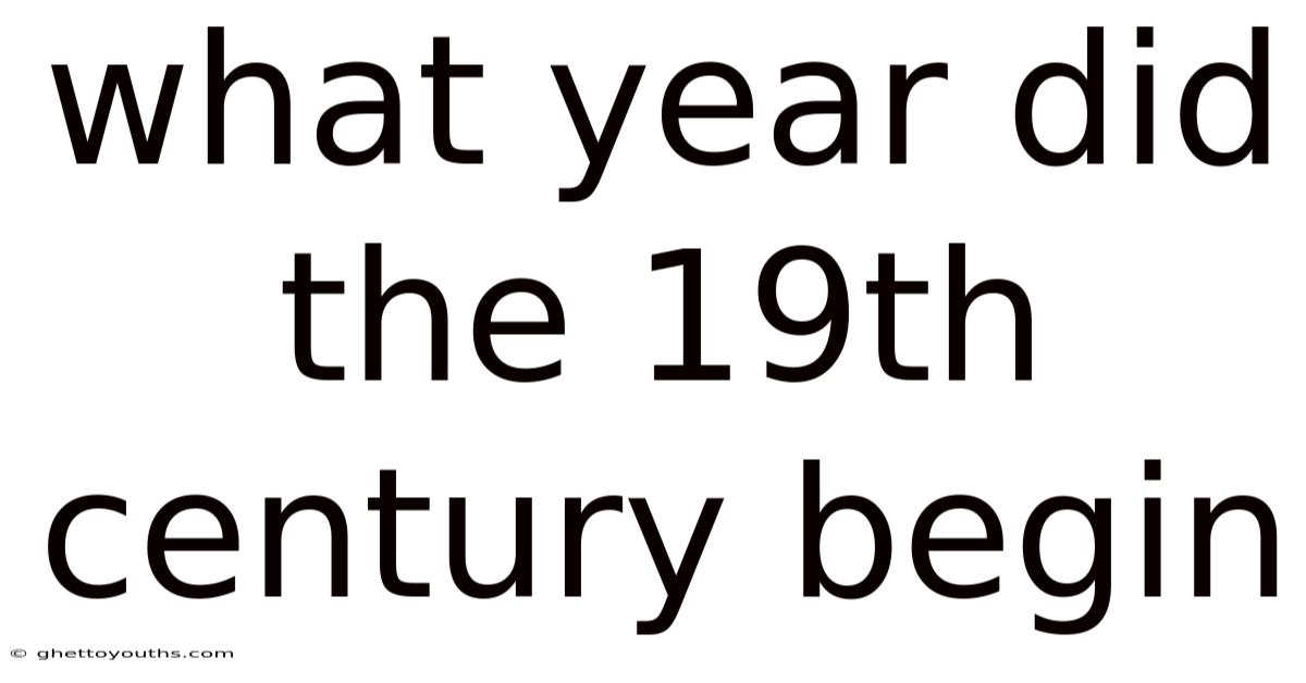 What Year Did The 19th Century Begin