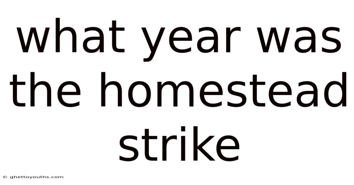 What Year Was The Homestead Strike