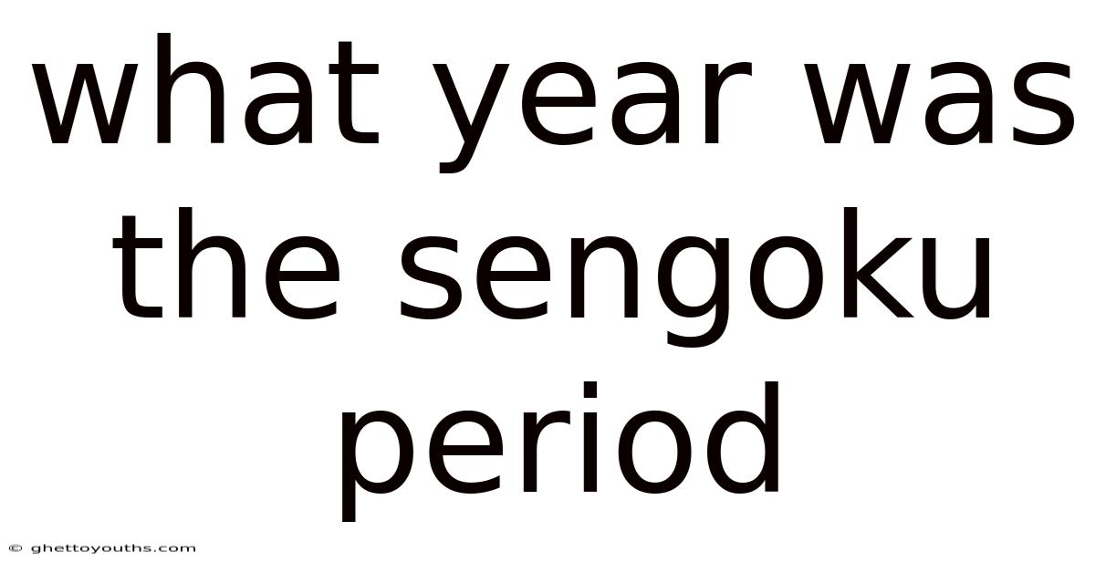 What Year Was The Sengoku Period