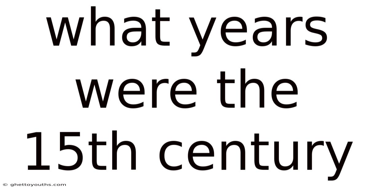 What Years Were The 15th Century