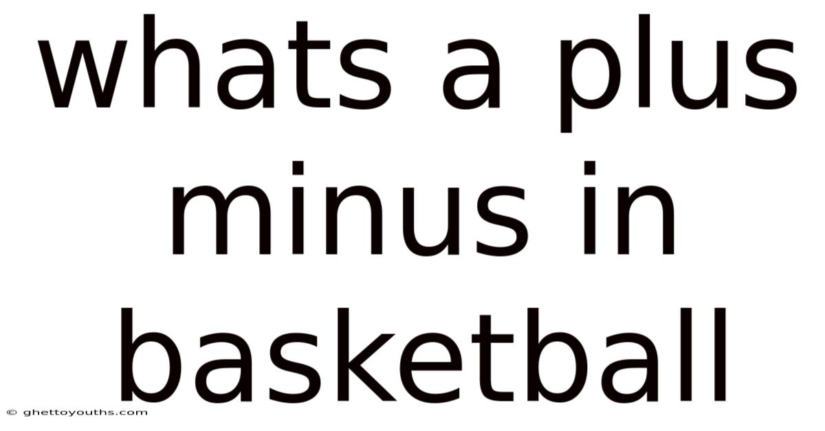 Whats A Plus Minus In Basketball